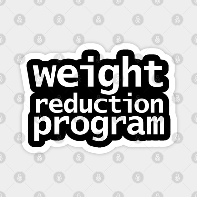 Weight Reduction Program Funny Typography Magnet by ellenhenryart