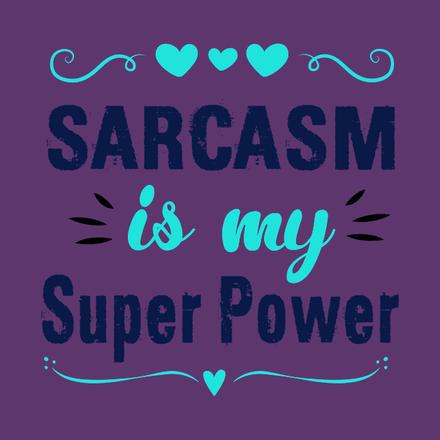 Sarcasm Is My Super Power by chatchimp