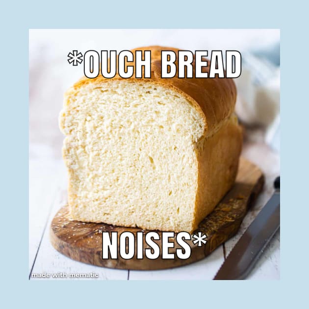 "ouch bread noises" meme by the lovely kei