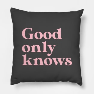 God Only Knows, pink Pillow