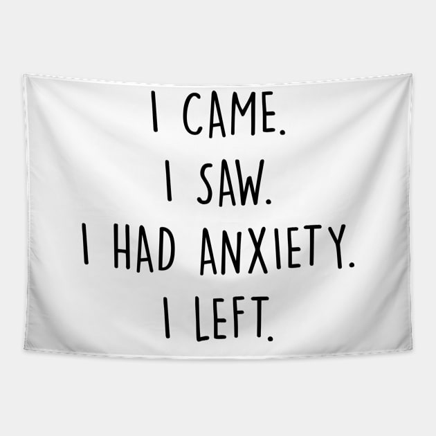 I Came I Saw I Had Anxiety I Left Tapestry by Horisondesignz