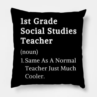 1st Grade Social Studies Teacher Funny Appreciation Pillow