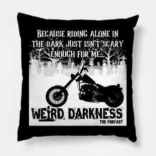 Because Riding Alone In The Dark Just Isn't Scary Enough For Me... Weird Darkness Pillow