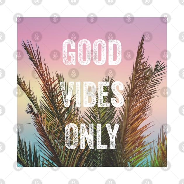 Good vibes only palm trees by Jenmag