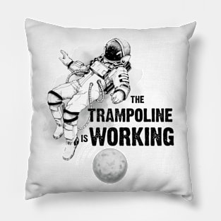 The trampoline is working astronaut print Pillow