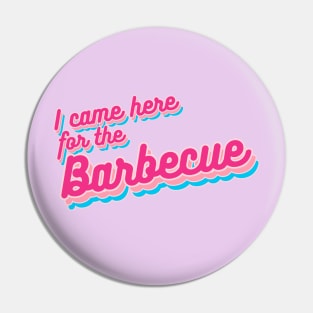 I Came Here for the Barbecue Pin