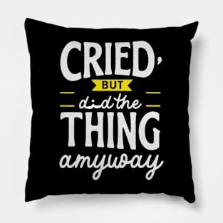 cried but did the thing anyway Pillow