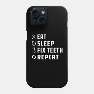 Dentist - Eat Sleep Fix Teeth Repeat Phone Case