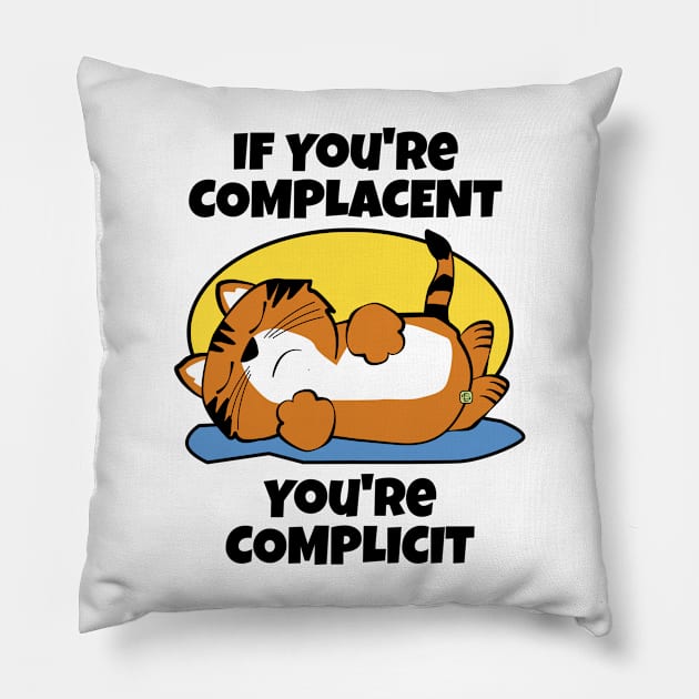 Activist Complacent Complicit Pillow by Sue Cervenka