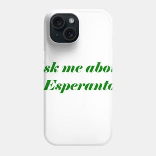 Ask Me About Esperanto Phone Case