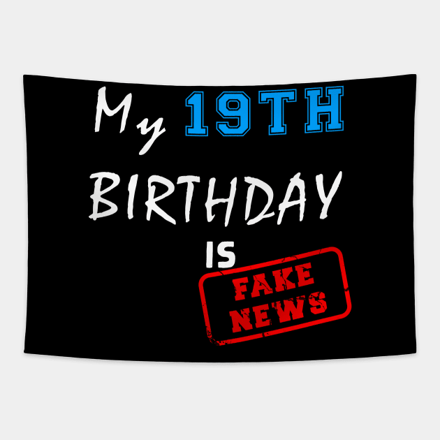 My 19th birthday is fake news Tapestry by Flipodesigner