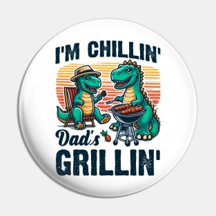 I'm Chillin' Dad's Grillin' Funny Dinosaurs BBQ Pin