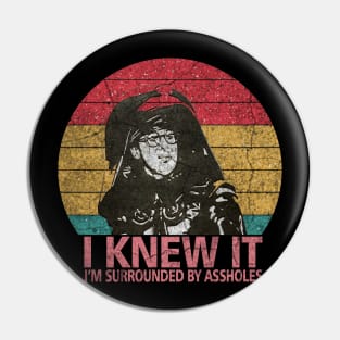 I Knew It I_m Surrounded By Assholes-Coffe Pin