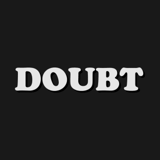 Doubt - One Word Caption T-Shirt