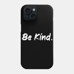 Be Kind Phone Case