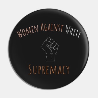 Women Against White Supremacy Gift For Her / Democrat Activist Protest Gift Idea Pin