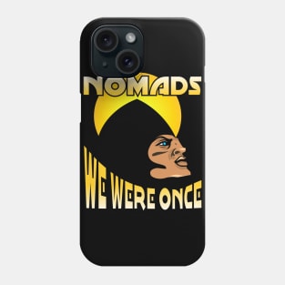 Manly Man Nomades we were once gift shirt. Phone Case