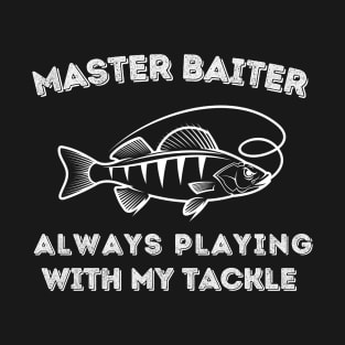 Playing with Tackle - Funny Boyfriend Fishing T-Shirt