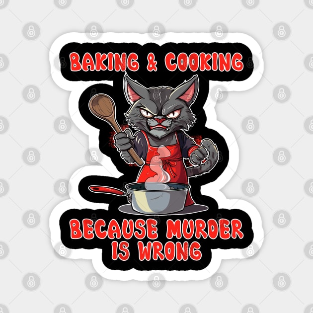 Baking Black Cat Baker Kitty Lovers Baking because murder is wrong Magnet by RetroZin