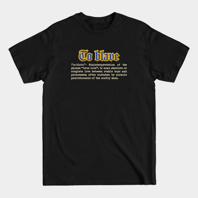 To Blave Definition - The Princess Bride - T-Shirt