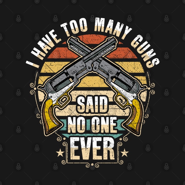 I Have Too Many Guns Said No One Ever by RadStar