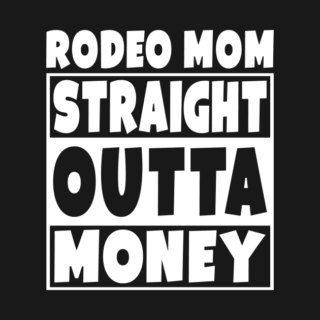 Rodeo Mom - Straight Outta Money by Eyes4