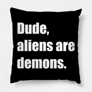 Dude, aliens are demons. Pillow