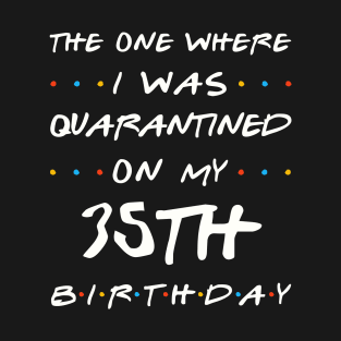 Quarantined On My 35th Birthday T-Shirt