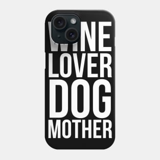 Wine lover dog mother Phone Case