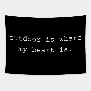 Outdoor is Where My Heart Is Tapestry