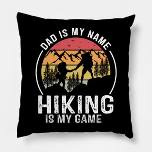 Dad is my Name Hiking is my Game Pillow