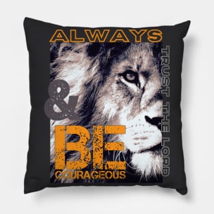 Be Courageous Pillow