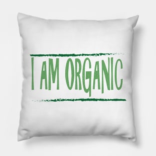 I am organic Pillow