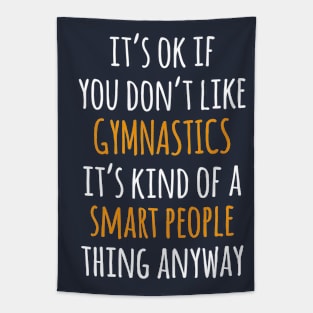 Gymnastics Funny Gift Idea | It's Ok If You Don't Like Gymnastics Tapestry