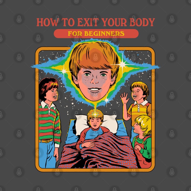 How To Exit Your Body by Steven Rhodes