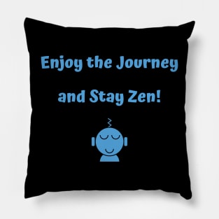 Enjoy the Journey and Stay Zen! Pillow