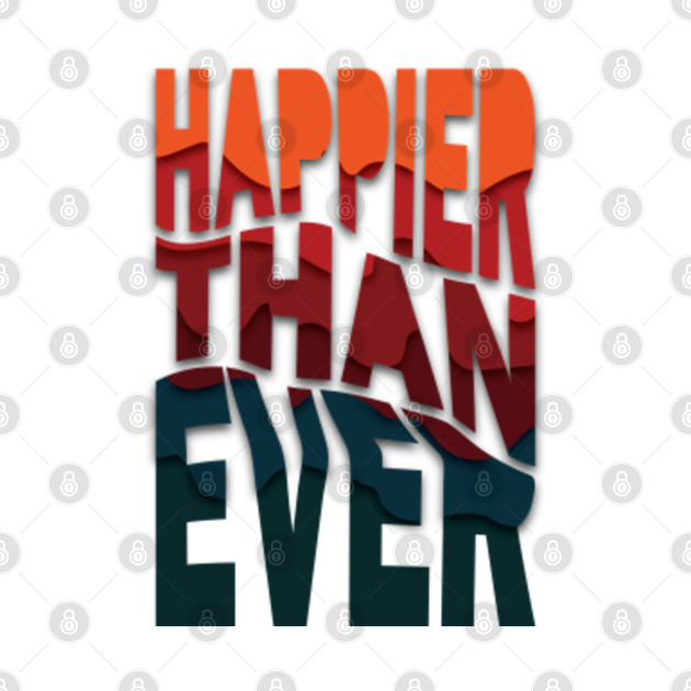 Happier Than Ever - Typography - Phone Case