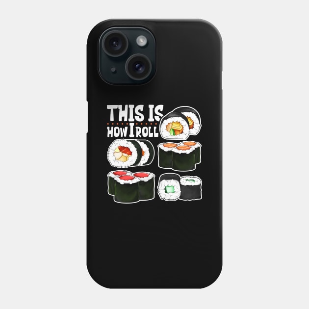 This is how I roll - Sushi Phone Case by Modern Medieval Design