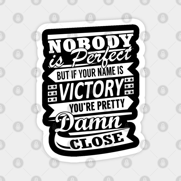 Nobody is Perfect VICTORY Pretty Damn Close Magnet by YadiraKauffmannkq