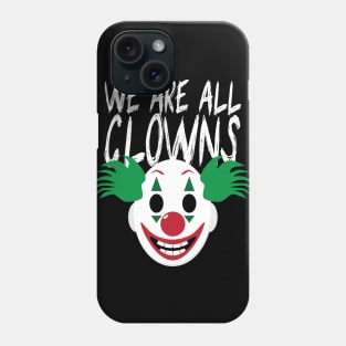 We Are All Clowns - Clown Mask Phone Case