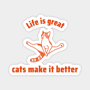 Life is great, cats make it better Magnet