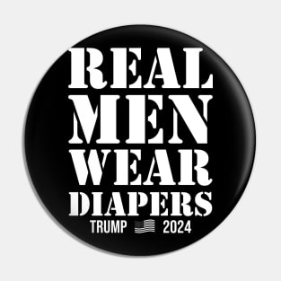 Real Men Wear Diapers Trump 2024 Pin