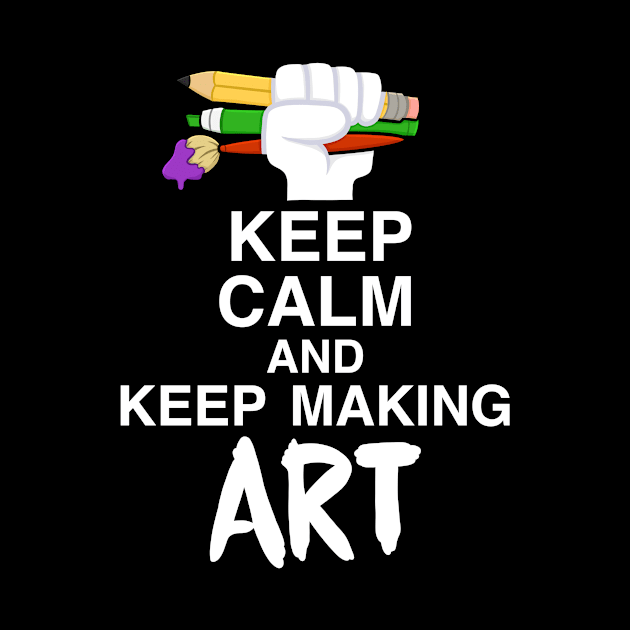 Keep calm and keep making art by Panddie