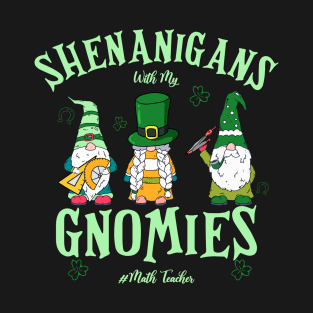 Funny Gnomes Shenanigans Math Teacher Saint Patrick's Day T-Shirt