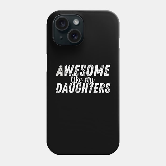 Awesome Like My Daughters Funny Parents Day Family Phone Case by StarTshirts