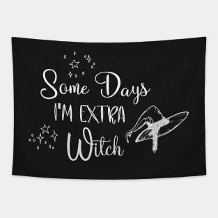 Funny some days I'm extra witch Halloween / Funny Halloween Witches Hat Tapestry