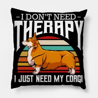 Welsh Corgi - I Don't Need Therapy - Retro Style Dogs Pillow