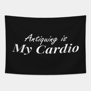 Antiquing Is My Cardio, Antique lover,  Antiquing,Vintage , Yard sale Tapestry