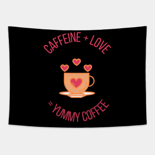 Caffeine + Love = Yummy Coffee Cute Gift for Coffee Lovers Tapestry