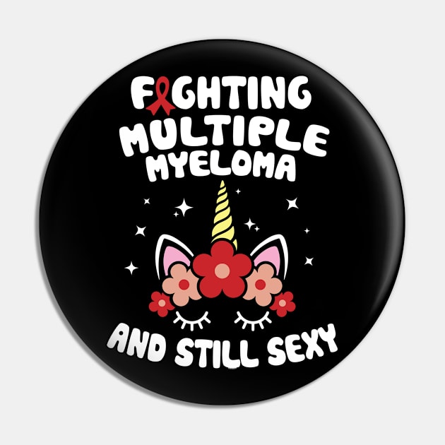 Fighting Multiple Myeloma And Still Sexy | Unicorn Face Pin by jomadado